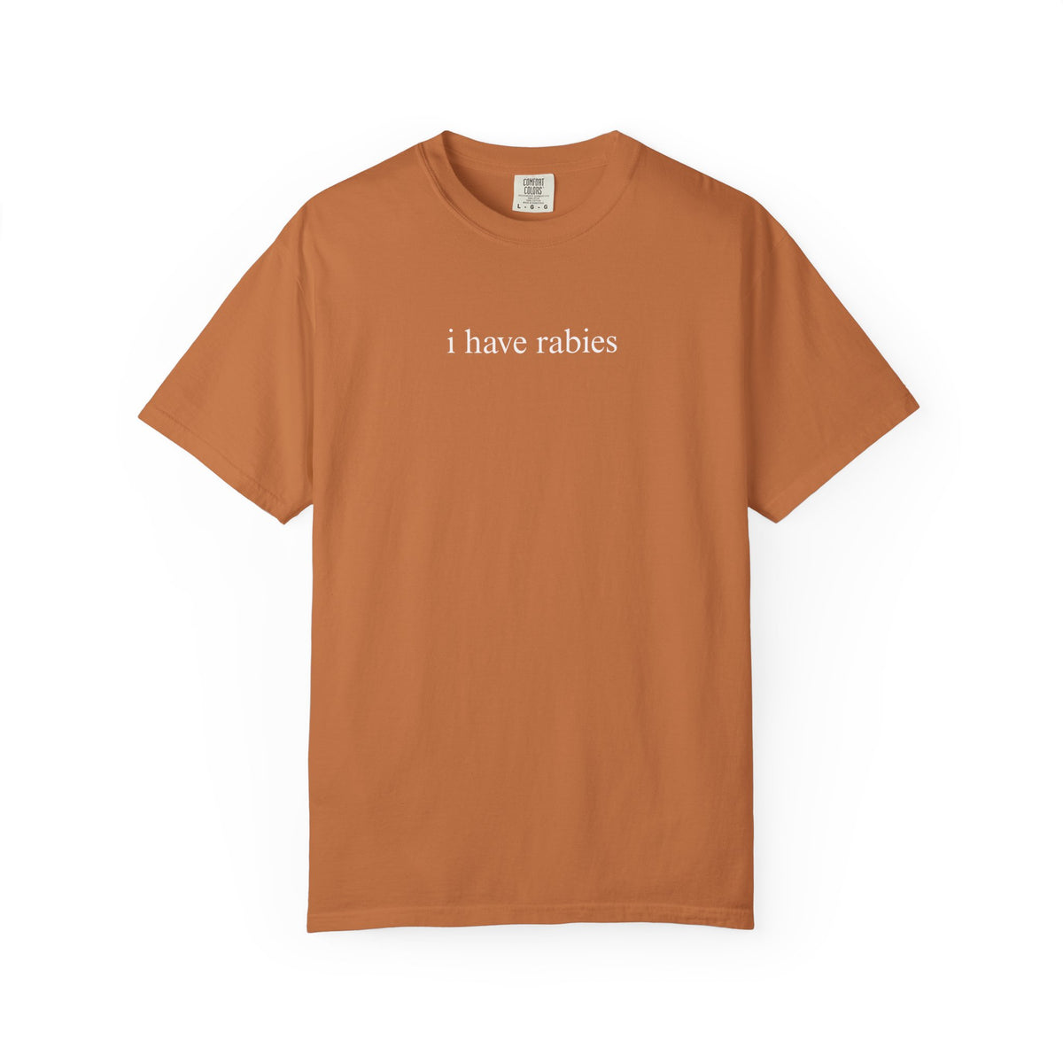 I Have Rabies Funny Humor Shirt Sarcasm Tshirt Unhinged Sarcastic Womens Tee