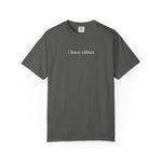I Have Rabies Funny Humor Shirt Sarcasm Tshirt Unhinged Sarcastic Womens Tee