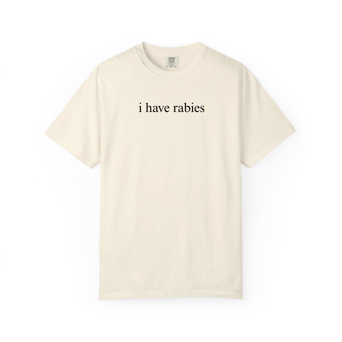 I Have Rabies Funny Humor Shirt Sarcasm Tshirt Unhinged Sarcastic Womens Tee
