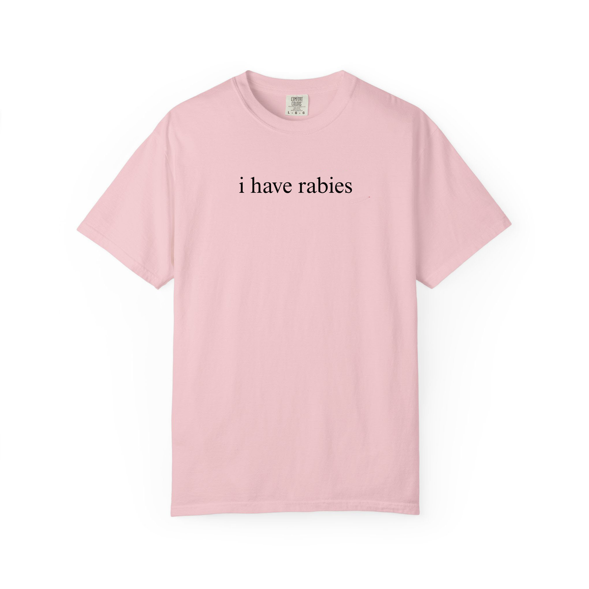I Have Rabies Funny Humor Shirt Sarcasm Tshirt Unhinged Sarcastic Womens Tee