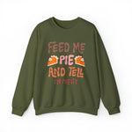 Unisex Sweatshirt Feed Me and Tell me i'm Pretty, Funny Thanksgiving