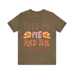 Unisex BELLA CANVA T-Shirt Feed me and Tell me i'm Pretty Thanksgiving