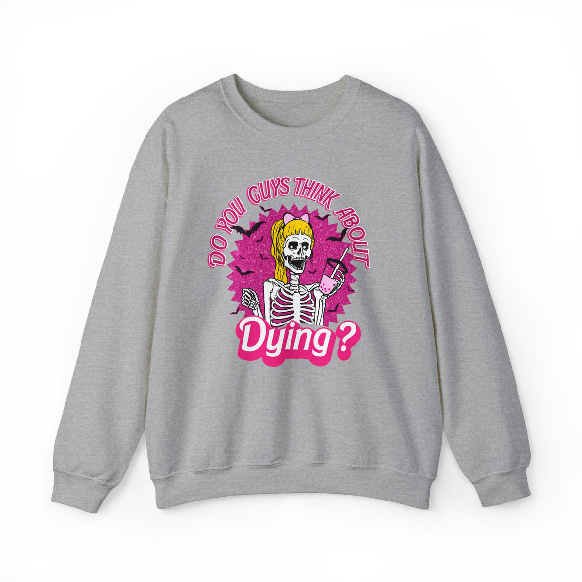 Unisex Sweatshirt Do you Guys Think about Dying Inspired by Barbie Theme