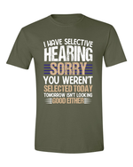 Unisex i have selective hearing Funny Shirt