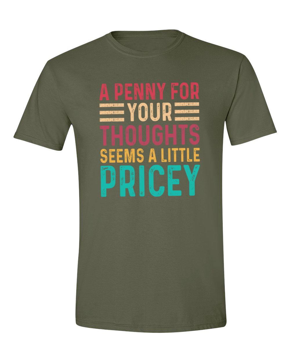 Unisex a Penny For your Thoughts Seems Pricey funny Shirt