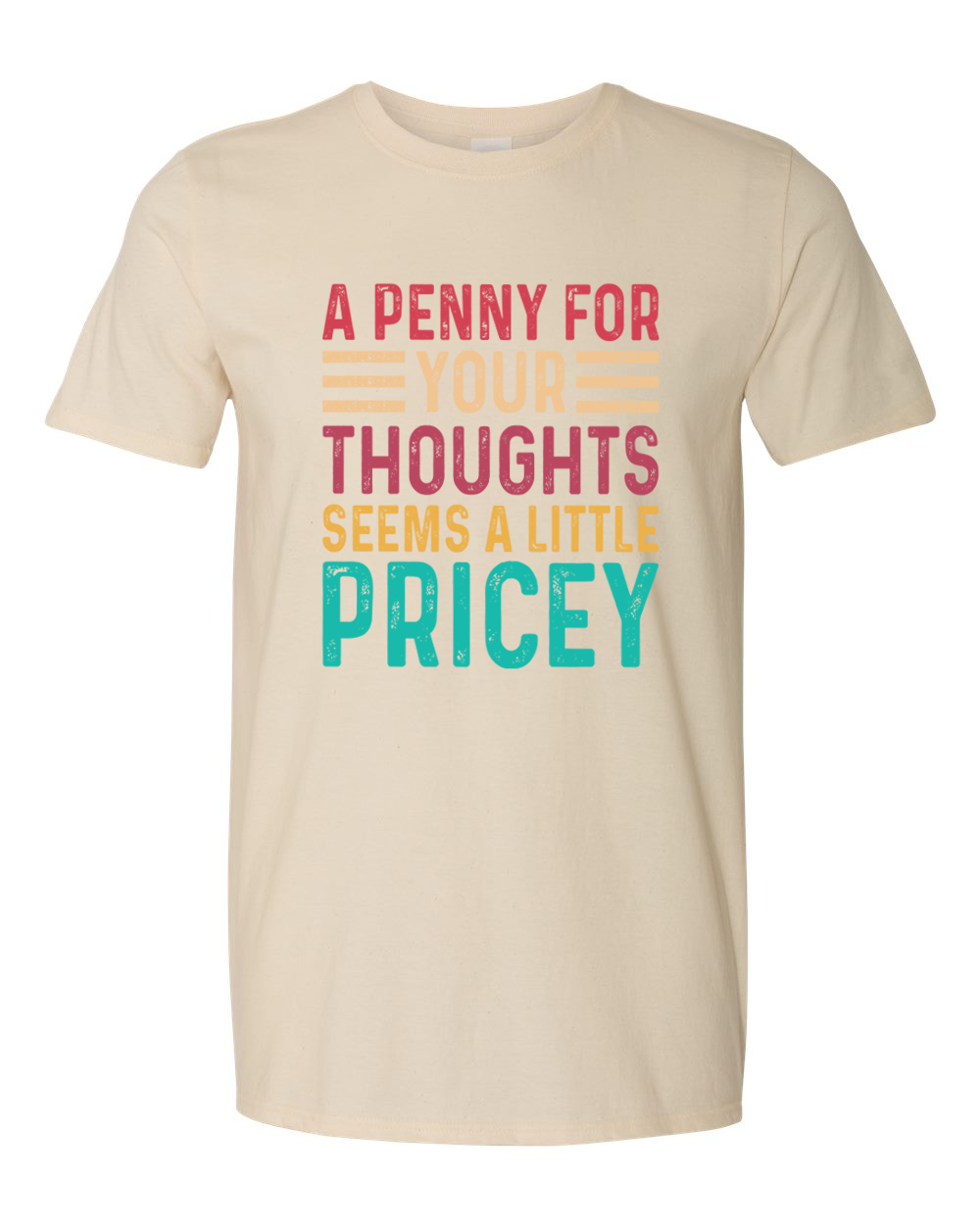 Unisex a Penny For your Thoughts Seems Pricey funny Shirt
