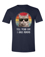 Unisex Tell Your Cat i said PsPsPs Funny Shirt