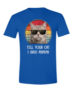 Unisex Tell Your Cat i said PsPsPs Funny Shirt