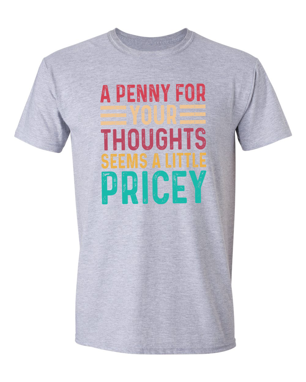 Unisex a Penny For your Thoughts Seems Pricey funny Shirt