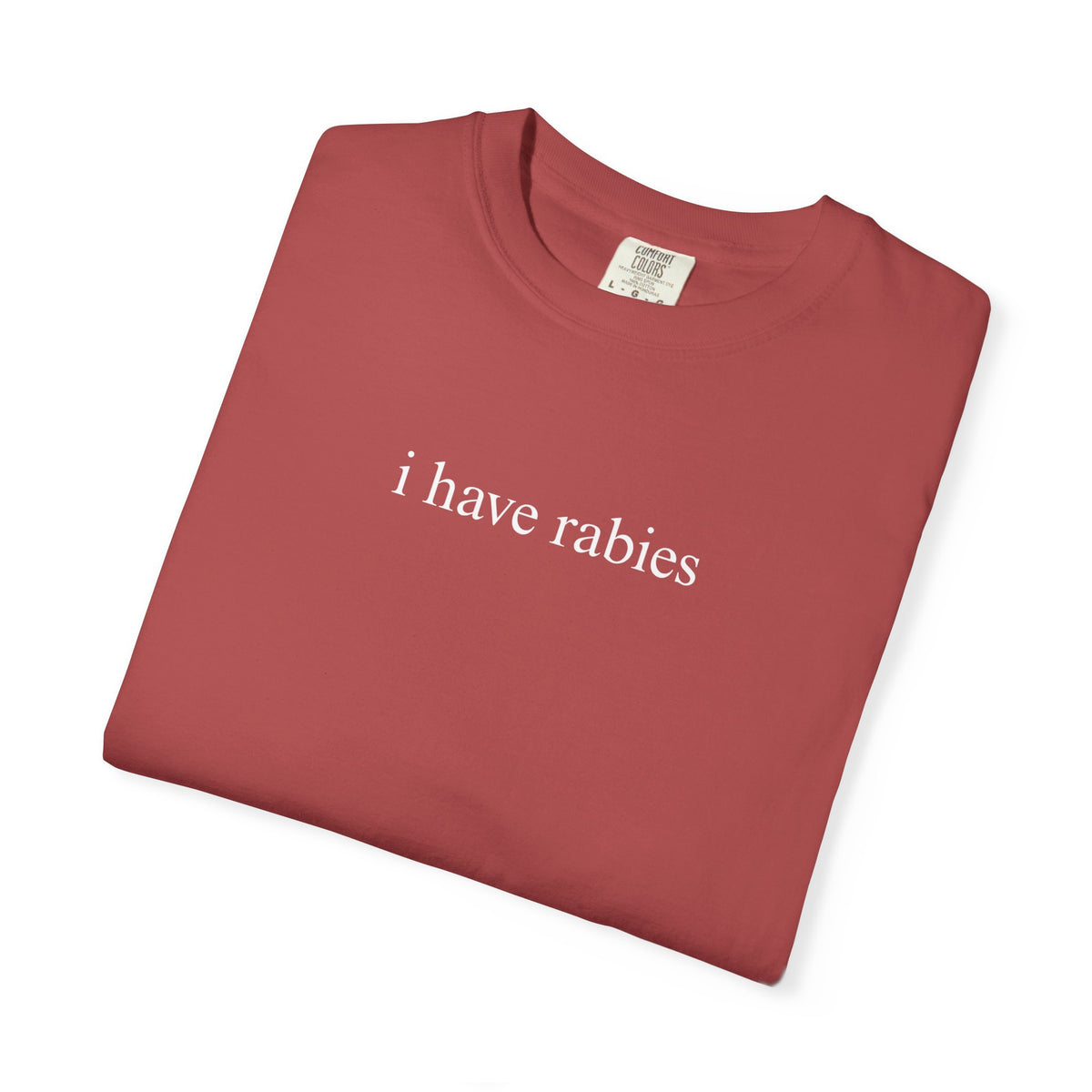 I Have Rabies Funny Humor Shirt Sarcasm Tshirt Unhinged Sarcastic Womens Tee