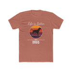 Unisex Cotton Crew Tee Life is Better With Dogs