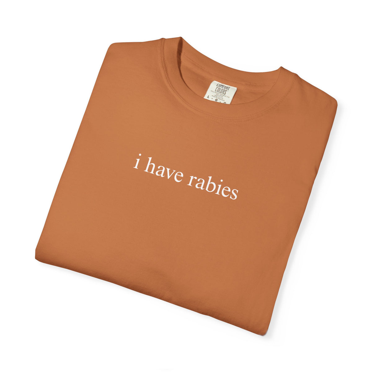 I Have Rabies Funny Humor Shirt Sarcasm Tshirt Unhinged Sarcastic Womens Tee