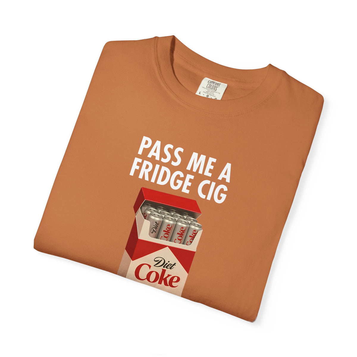 Pass Me A Fridge Cig Shirt, Diet Coke Lover Gift, Beverage Humor Shirt