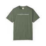 I Could Be Meaner Shirt Funny Humor TShirt Sarcastic Tee Trendy Shirt for Women