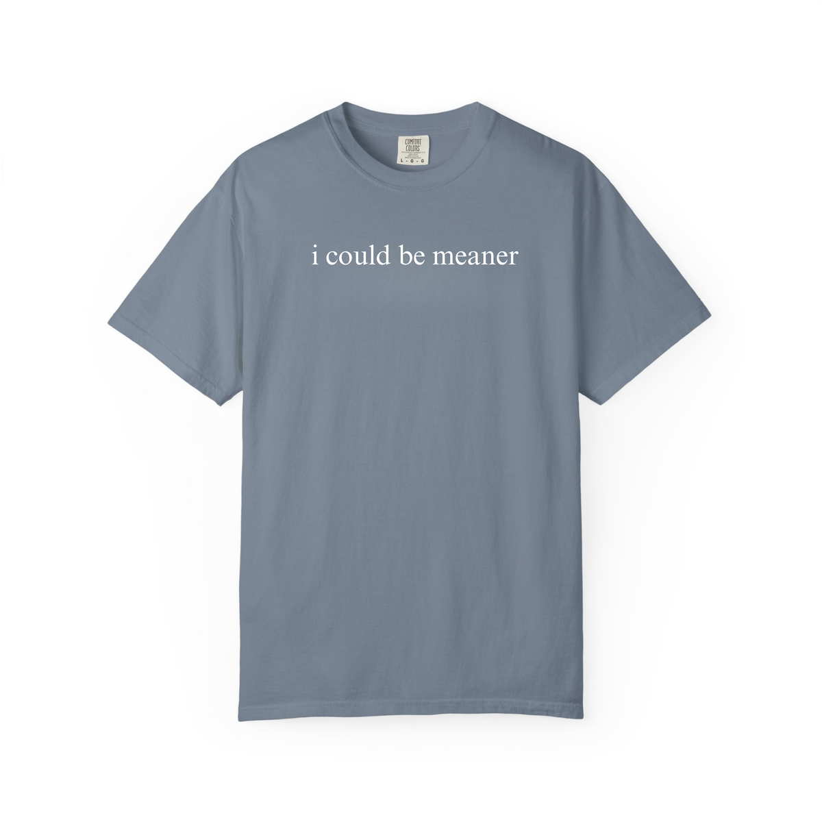 I Could Be Meaner Shirt Funny Humor TShirt Sarcastic Tee Trendy Shirt for Women