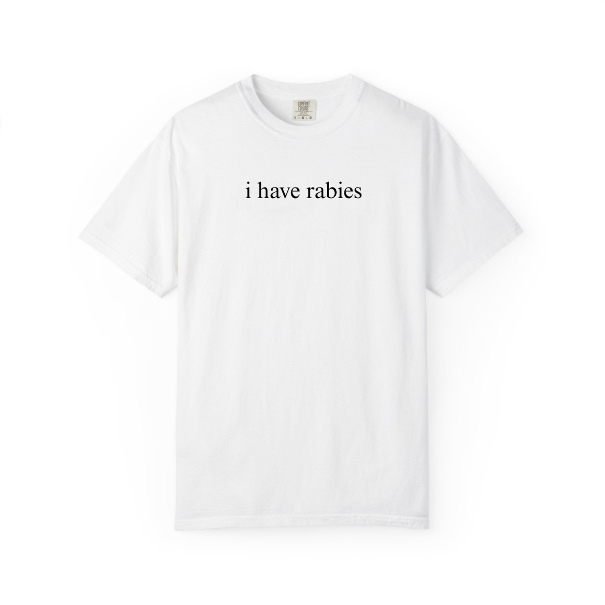 I Have Rabies Funny Humor Shirt Sarcasm Tshirt Unhinged Sarcastic Womens Tee