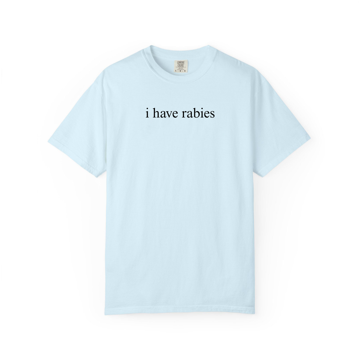 I Have Rabies Funny Humor Shirt Sarcasm Tshirt Unhinged Sarcastic Womens Tee