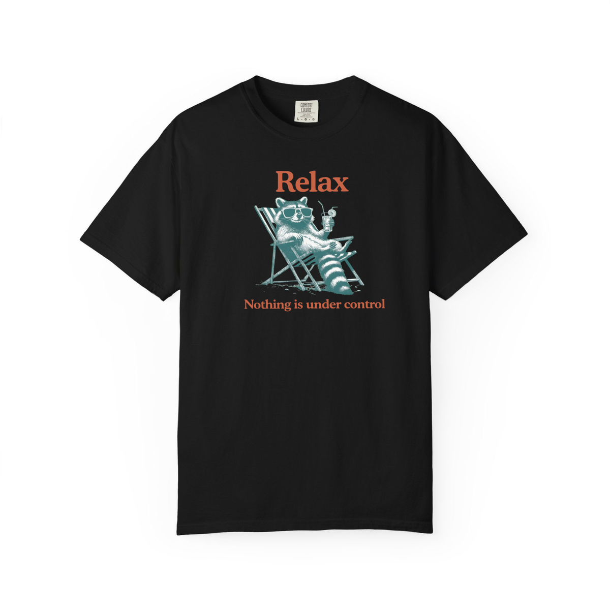 Relax Nothing Is Under Control Shirt, Sarcastic Humor Tshirt, Funny Raccoon Tee