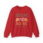 Unisex Sweatshirt Feed Me and Tell me i'm Pretty, Funny Thanksgiving