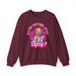 Unisex Sweatshirt Do you Guys Think about Dying Inspired by Barbie Theme