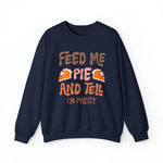 Unisex Sweatshirt Feed Me and Tell me i'm Pretty, Funny Thanksgiving