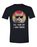 Unisex Tell Your Cat i said PsPsPs Funny Shirt