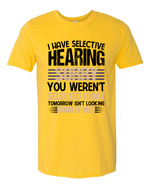 Unisex i have selective hearing Funny Shirt